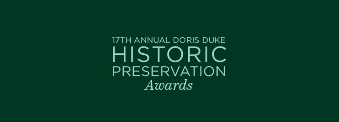 Call for Nominations: 2023 Doris Duke Historic Preservation Awards