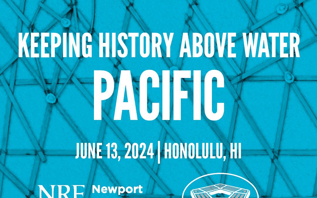 Newport Restoration Foundation and the Department of Defense Announce Keeping History Above Water: Pacific